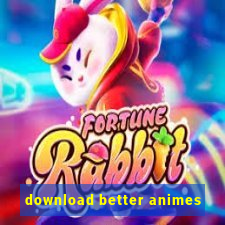 download better animes